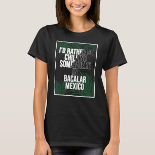 Ich würde lieber irgendwo in Bacalar kühlen T-Shirt
