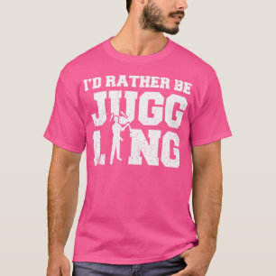 Ich würde lieber jonglieren T-Shirt