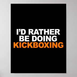 Ich würde lieber Kickboxen-Marshall-Kunst machen Poster