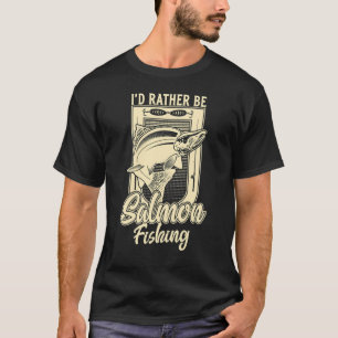 Ich würde lieber Lachsfischen Fischer Angeln T-Shirt