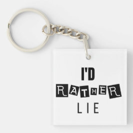Ich würde lieber lügen - Minimaler Schlüsselanhäng Schlüsselanhänger
