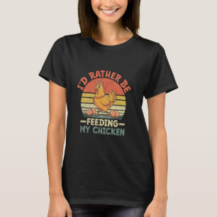 Ich würde lieber mein Geflügel für die Hühnerhaltu T-Shirt