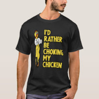 Ich würde lieber mein Hühnchen keuchen und Kautsch