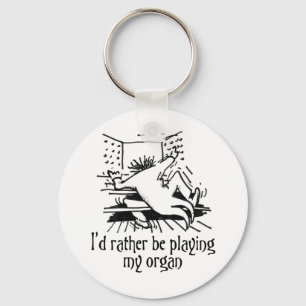 Ich würde lieber meine Orgel spielen! Schlüsselanhänger