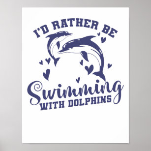 Ich würde lieber mit Delphinen schwimmen Poster