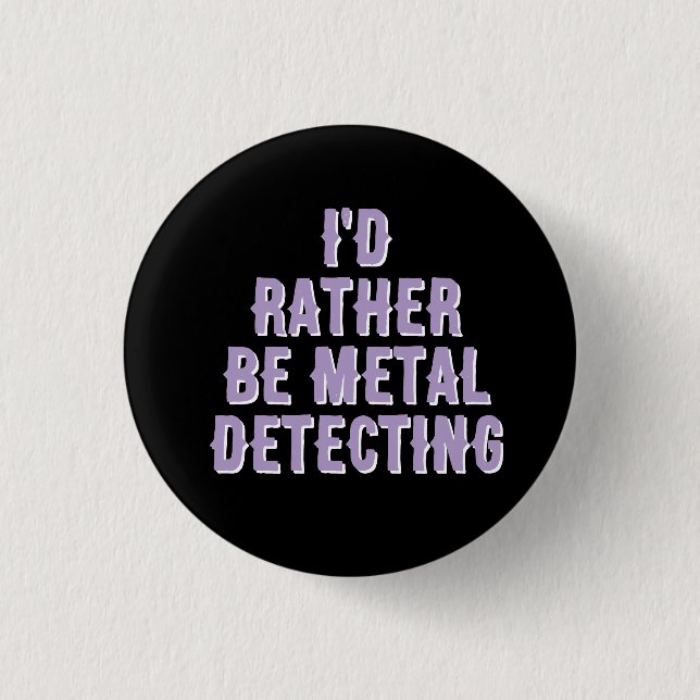 „Ich würde lieber mit dem Metalldetektor suchen“ A Button (Vorderseite)