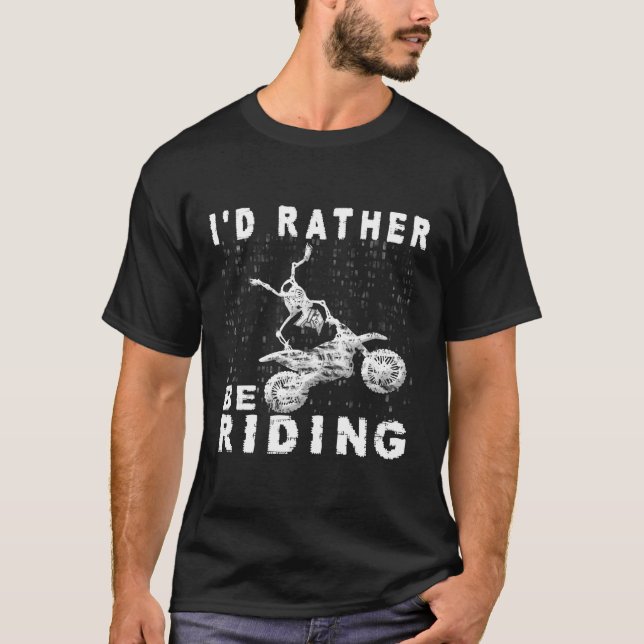 Ich würde lieber mit dem Motocross reiten, mit dem T-Shirt (Vorderseite)