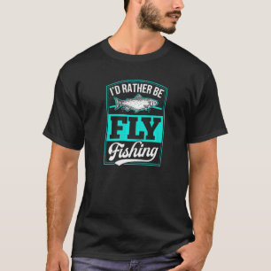 Ich würde lieber mit der Fliegenfischen Forelle La T-Shirt