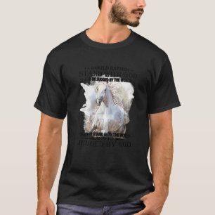 Ich würde lieber mit Gott stehen und von der Welt T-Shirt