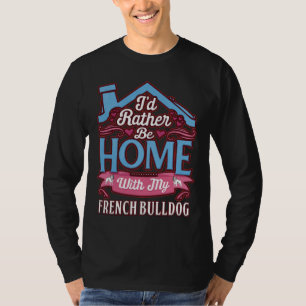 Ich würde lieber mit meinem französischen Bulldogg T-Shirt