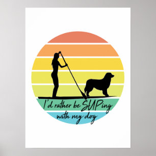 Ich würde lieber mit meinem Hund-SUP-Mädchen übert Poster