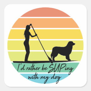 Ich würde lieber mit meinem Hund-SUP-Mädchen übert Quadratischer Aufkleber