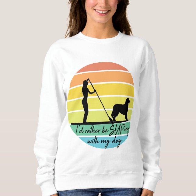 Ich würde lieber mit meinem Hund-SUP-Mädchen übert Sweatshirt (Vorderseite)