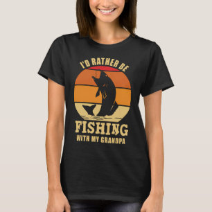 Ich würde lieber mit meinem Opa fischen T-Shirt