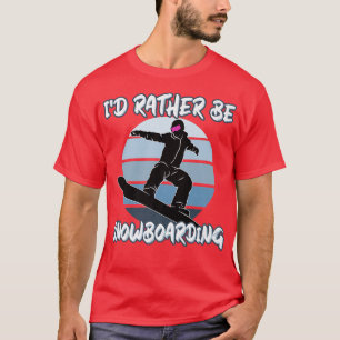 Ich würde lieber mit Snowboard im Schnee segeln T-Shirt
