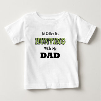 Ich würde lieber mit Vater jagen Baby T-shirt