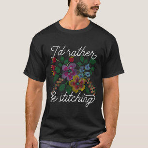 Ich würde lieber nähen Ich liebe Kreuzstich T-Shirt
