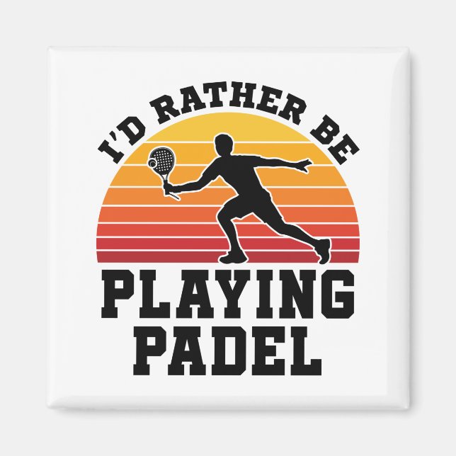 Ich würde lieber Padel spielen Magnet (Vorne)