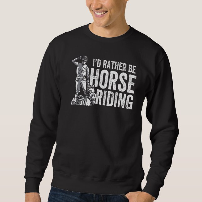 Ich würde lieber Pferdereiten reiten Sweatshirt (Vorderseite)