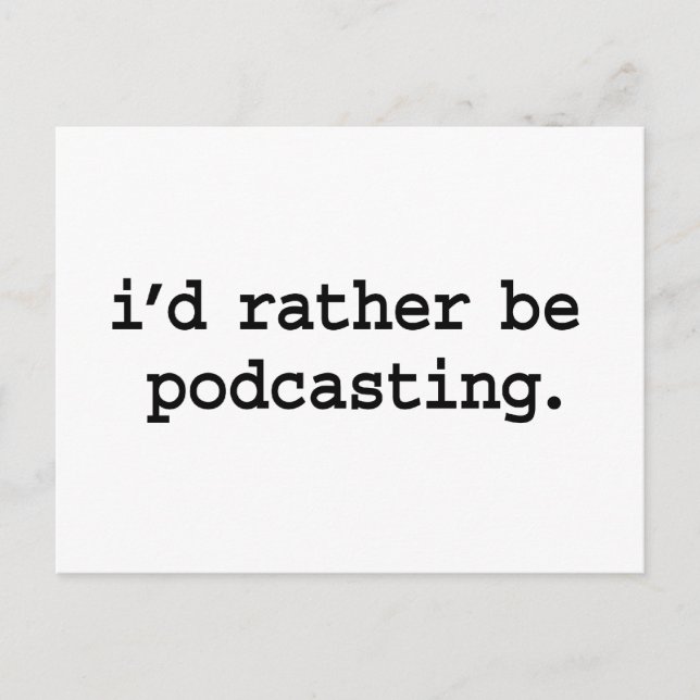 Ich würde lieber Podcasting sein. Postkarte (Vorderseite)