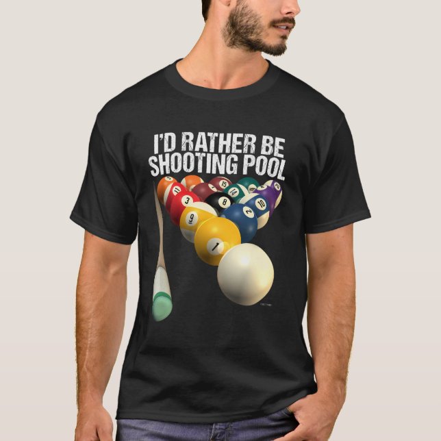 Ich würde lieber Pool schießen T-Shirt (Vorderseite)