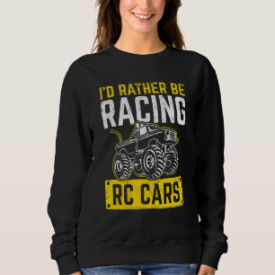Ich würde lieber RC-Autos Rennen fahren ferngesteu Sweatshirt