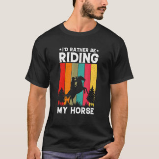 Ich würde lieber Reiten Equestrian Pferdereiten H T-Shirt