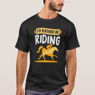 Ich würde lieber reiten Pferdereiter Reitsport T-Shirt