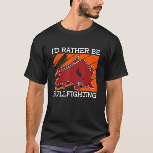 Ich würde lieber Rodeo Clownbullring als Bullfight T-Shirt