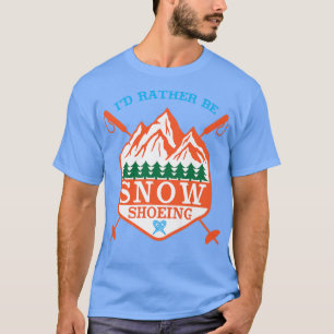 Ich würde lieber Schnee zeigen T-Shirt