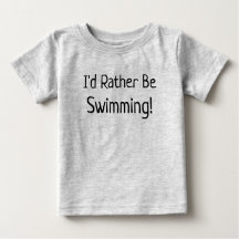 "Ich würde lieber schwimmen" Baby-T - Shirt