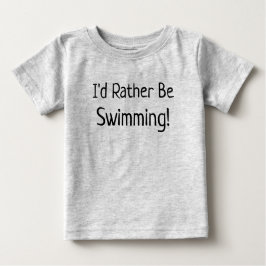 "Ich würde lieber schwimmen" Baby-T - Shirt