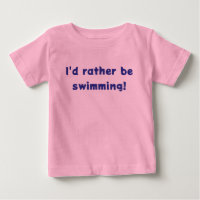Ich würde lieber schwimmen! MER-BABY T-Shirt