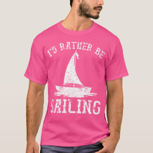 Ich würde lieber segeln Cool Segelboot Kapitän Mat T-Shirt