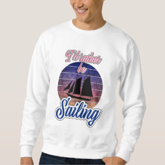 Ich würde lieber segeln sweatshirt