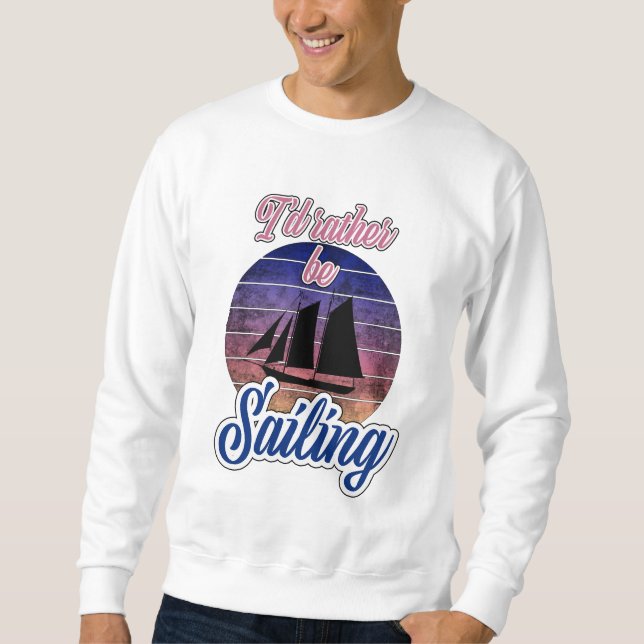 Ich würde lieber segeln sweatshirt (Vorderseite)