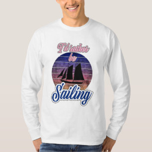 Ich würde lieber segeln T-Shirt