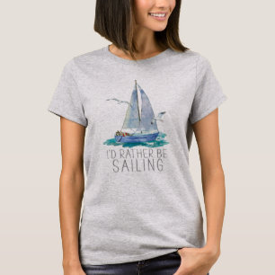 Ich würde lieber segeln Zitat - Aquarell-Segelboot T-Shirt