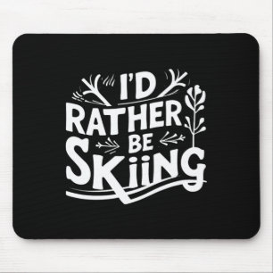 Ich würde lieber Ski fahren Lustige Ski-Zitate Bek Mousepad