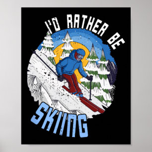 Ich würde lieber Ski fahren - Lustiger Bergski-Zit Poster