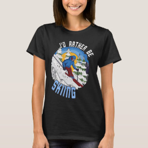 Ich würde lieber Ski fahren - Lustiger Bergski-Zit T-Shirt