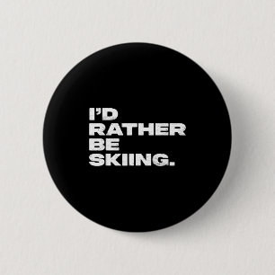 Ich würde lieber Ski fahren lustiger Skifahrer Ski Button