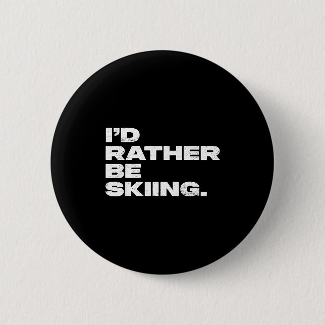 Ich würde lieber Ski fahren lustiger Skifahrer Ski Button (Vorderseite)