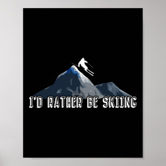 Ich würde lieber Ski fahren Ski Wintersport Skifah Poster