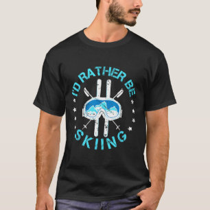Ich würde lieber Ski fahren - Ski-Zitat T-Shirt
