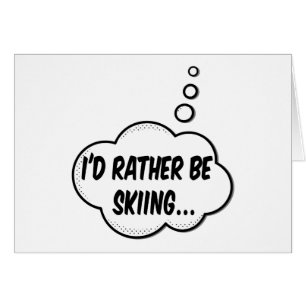 Ich würde lieber Skifahren