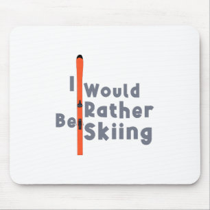 Ich würde lieber Skifahren Mousepad