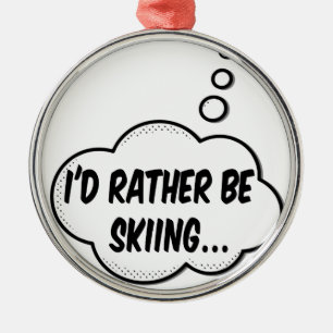 Ich würde lieber Skifahren Silbernes Ornament