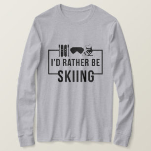 Ich würde lieber Skifahren T-Shirt