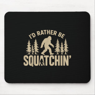 Ich würde lieber Squatchin lustiges Bigfoot Herbst Mousepad